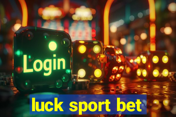 luck sport bet